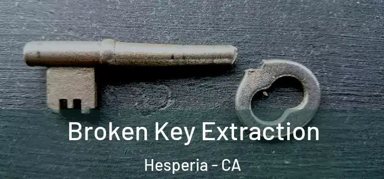  Broken Key Extraction Hesperia - CA