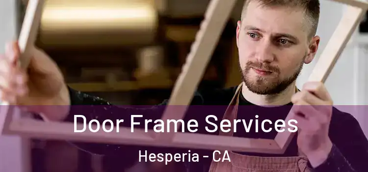 Door Frame Services Hesperia - CA