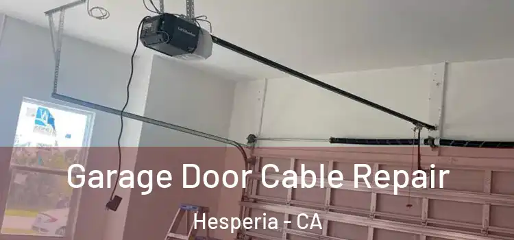  Garage Door Cable Repair Hesperia - CA