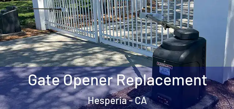 Gate Opener Replacement Hesperia - CA