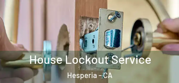 House Lockout Service Hesperia - CA