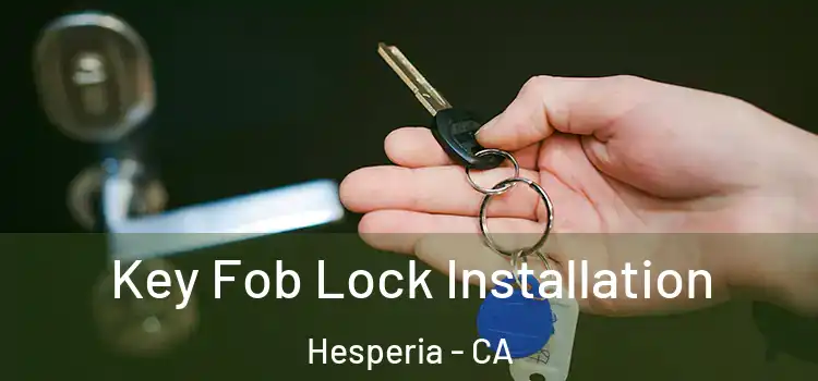 Key Fob Lock Installation Hesperia - CA
