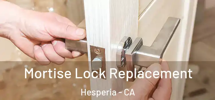 Mortise Lock Replacement Hesperia - CA
