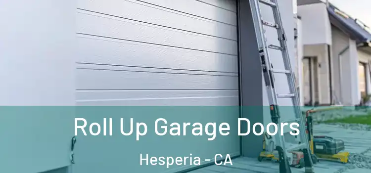  Roll Up Garage Doors Hesperia - CA