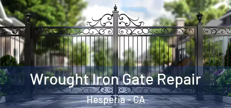 Wrought Iron Gate Repair Hesperia - CA